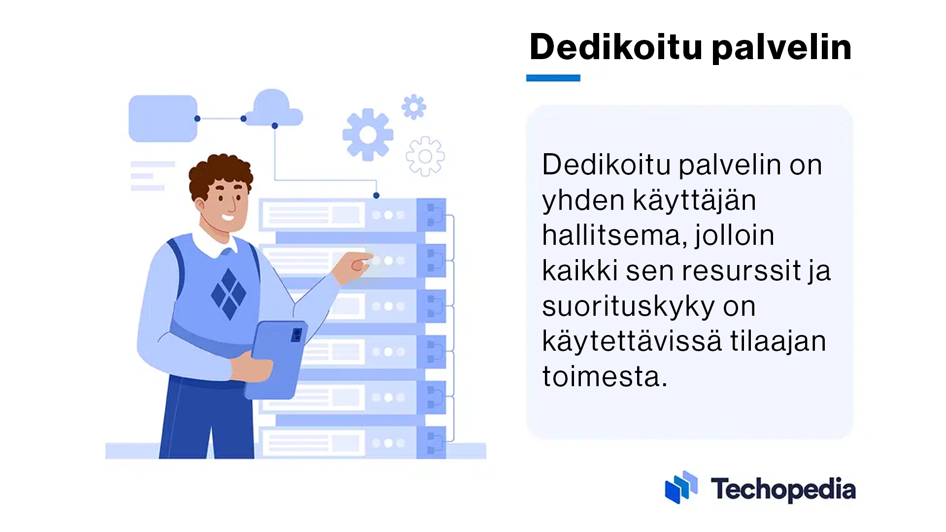 dedikoitu palvelin tarkoittaa sellaista palvelinta joka on tarkoitettu vain yhden käyttäjän hallinnoimaksi