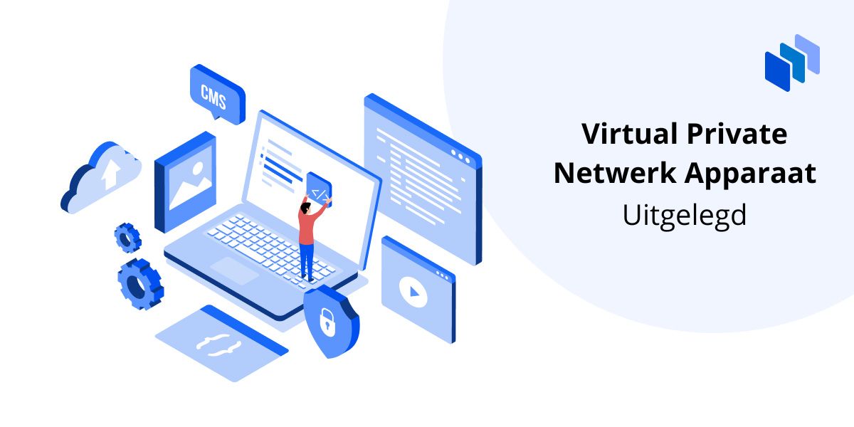 Virtual Private Netwerk Apparaat uitgelegd