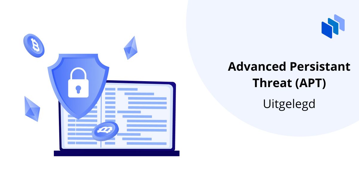 Advanced Persistant Threat (APT) uitgelegd
