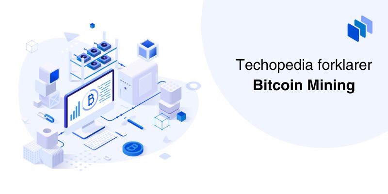 Techopedia forklarer bitcoin mining