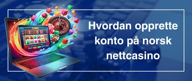 Hvordan opprette konto på norsk nettcasino