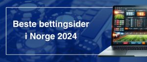 Beste bettingsider i Norge 2024