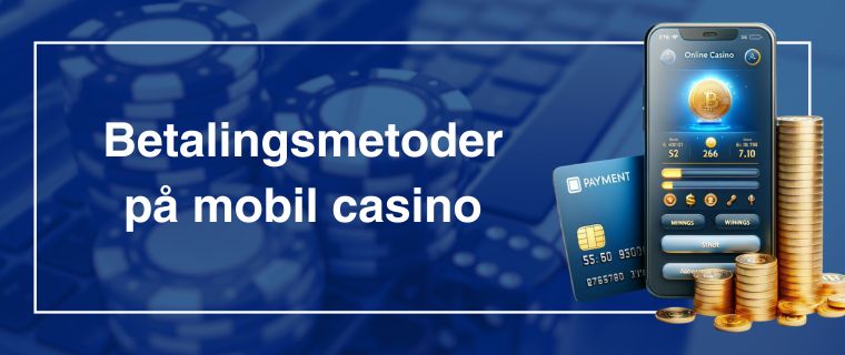 Betalingsmetoder på mobil casino