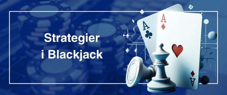 gjennomsiktig blå bakgrunn med spillekort og sjakkbrikker med teksten strategier i blackjack