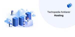 Techopedia foprklarer hosting