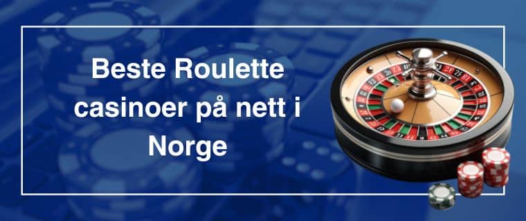 Beste Roulette casinoer på nett i Norge