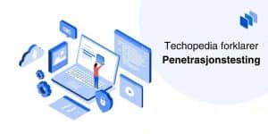 Techopedia forklarer Penetrasjonstesting