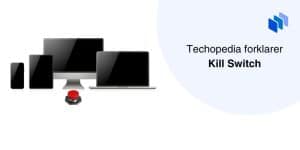 Techopedia forklarer Kill Switch