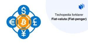 Techopedia forklarer Fiat-valuta (Fiat-penger)