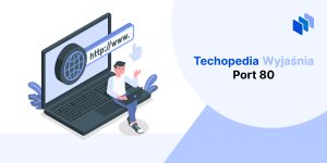 techopedia wyjaśnia port 80