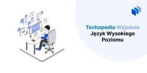techopedia wyjaśnia język wysokiego poziomu