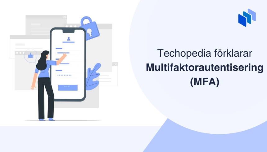 Illustration av person som som använder MFA på mobilen vid texten Techopedia förklarar multifaktorautentisering.