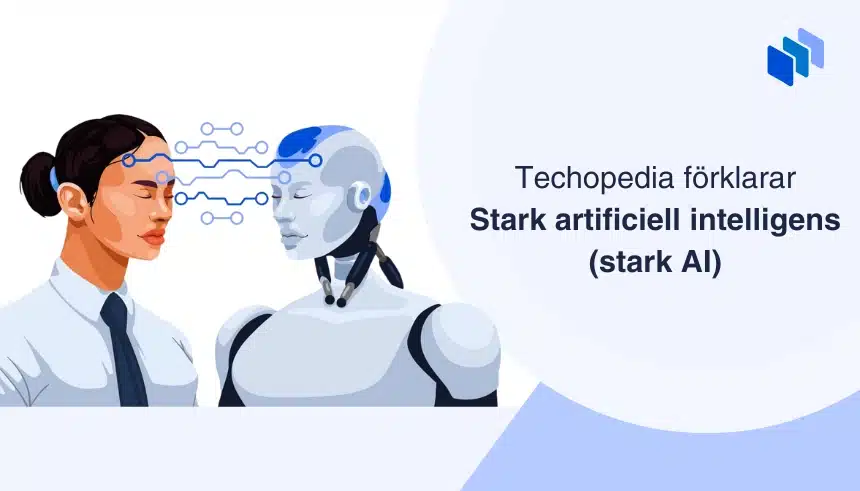 Människa och robot med kopplade tankemönster med texten Techopedia förklarar stark artificiell intelligens (stark AI).