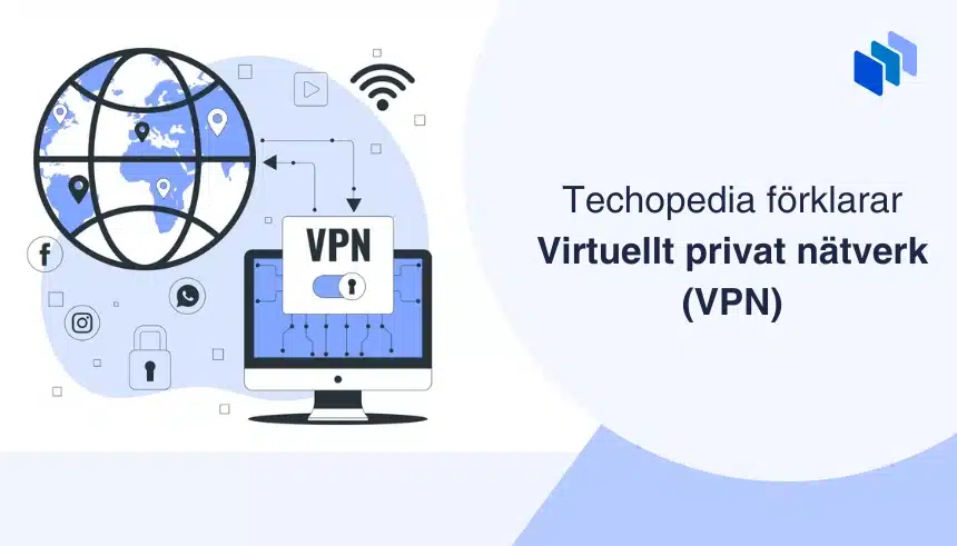 Illustration av en dator och glob som symboliserar VPN med texten Techopedia förklarar Virtuellt Privat Nätverk (VPN).