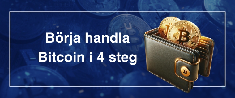 Bitcoin i plånbok brevid text Börja handla Bitcoin i 4 steg