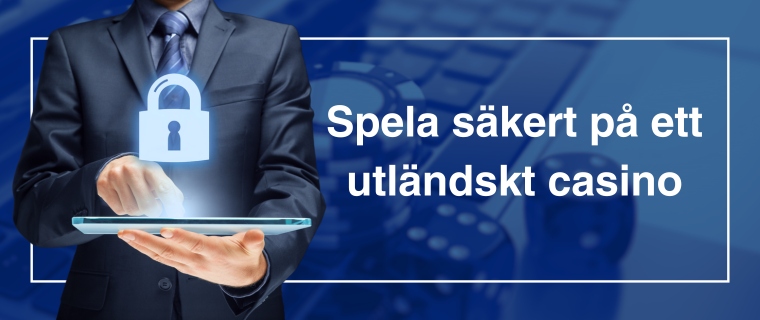 Man i kostym som håller en digital låsikon vid text att spela säkert på ett utländskt casino.