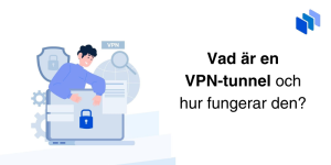 Logo för Vad är en VPN-tunnel och hur fungerar den?