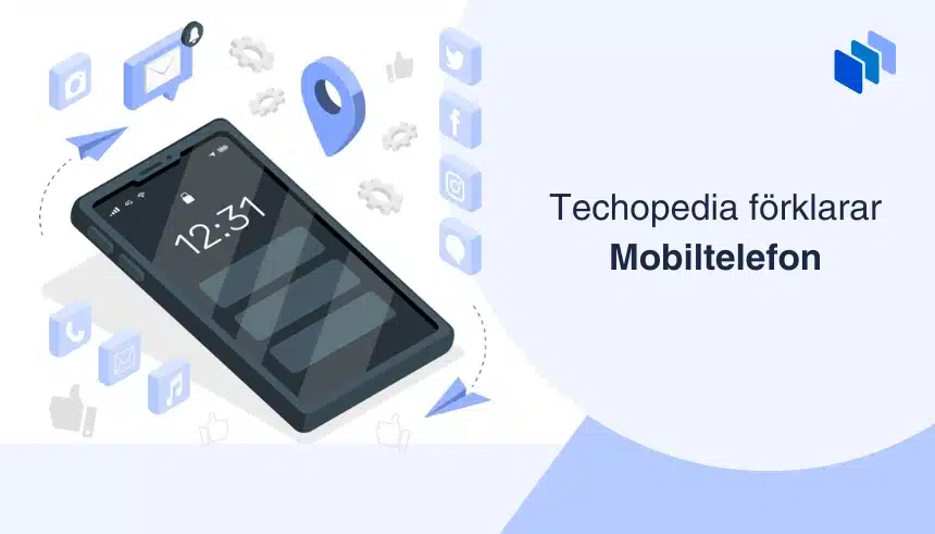 Illustration av en mobiltelefon samt texten Techopedia förklarar Mobiltelefon.