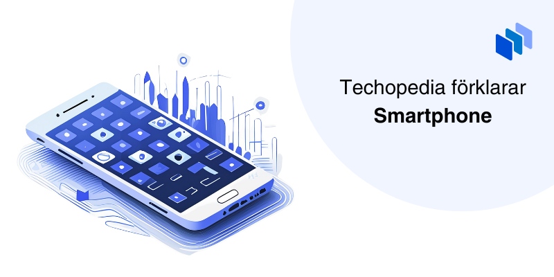 En illustration av en smartphone med appar på skärmen med texten Techopedia förklarar Smartphone.