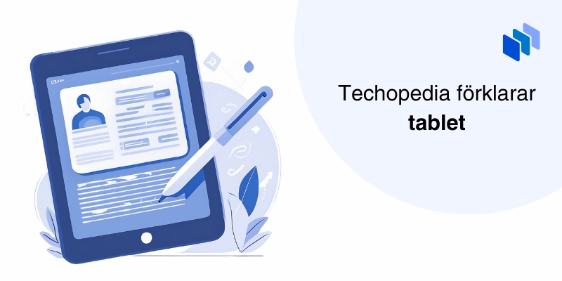 Bild som visar en surfplatta med en penna samt texten Techopedia förklarar tablet.