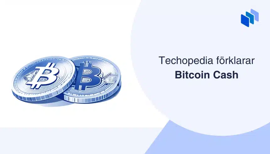 Två mynt med Bitcoin logo brevid texten Techopedia förklarar Bitcoin Cash.