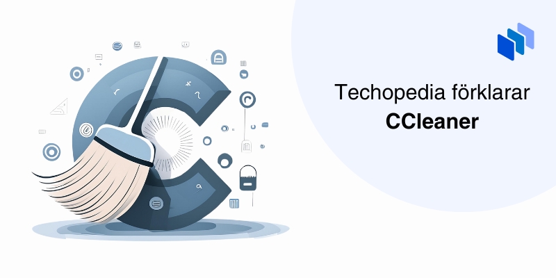 Logo för CCleaner med en kvast och ett stort C brevid texten Techopedia förklarar CCleaner.