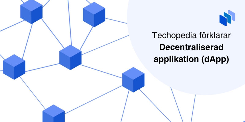 Blockkedje-kuber brevid texten Techopedia förklarar Decentraliserad applikation (dApp).