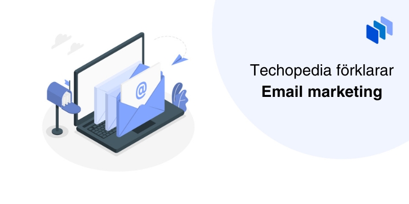 Illustration av en bärbar dator med ett kuvert med e-postsymbol som skickas ut, bredvid texten 'Techopedia förklarar Email marketing'.