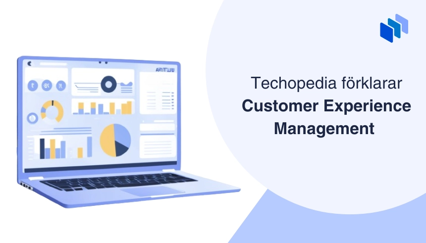 En laptop visar ett program med kundupplevelsehantering brevid texten Techopedia förklarar Customer Experience Management.