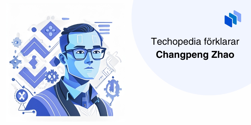 Illustration av Changpeng Zhao med Binance logo i bakgrunden och texten Techopedia förklarar Changpeng Zhao.