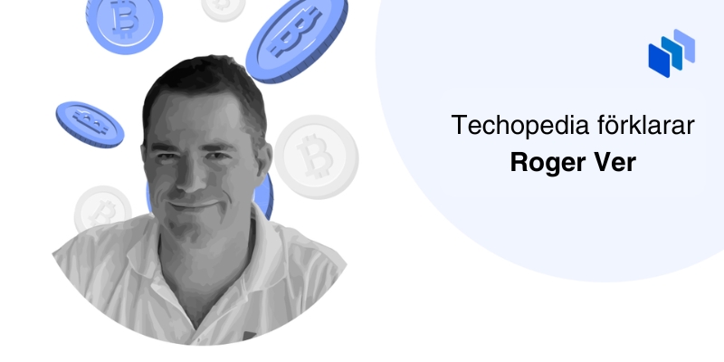 En bild på Roger Ver med Bitcoin-symboler i bakgrunden och texten Techopedia förklarar Roger Ver.