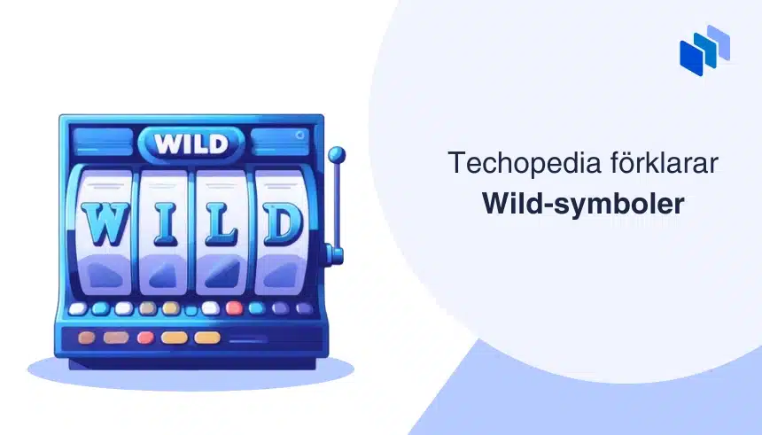 Illustration av en spelautomat som visar wild-symboler på hjulen brevid texten Techopedia förklarar Wild-symboler.