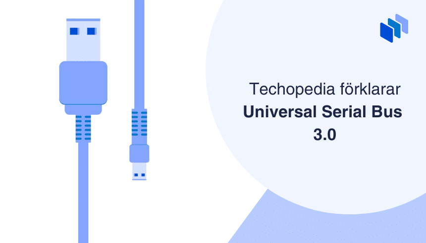 Illustration av en USB 3.0-kabel bredvid texten Techopedia förklarar Universal Serial Bus 3.0.