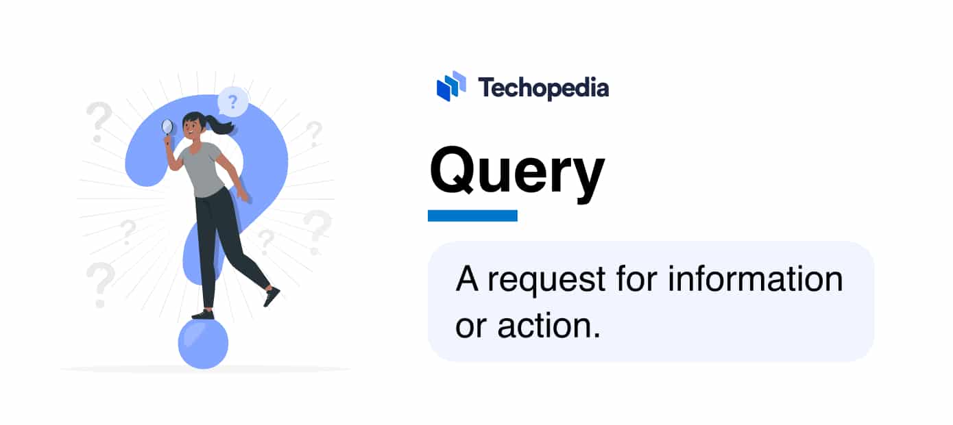 What is a Query? Definition, Types & How It Works Techopedia