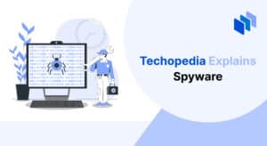 What is Spyware? Definition, Types & Protection