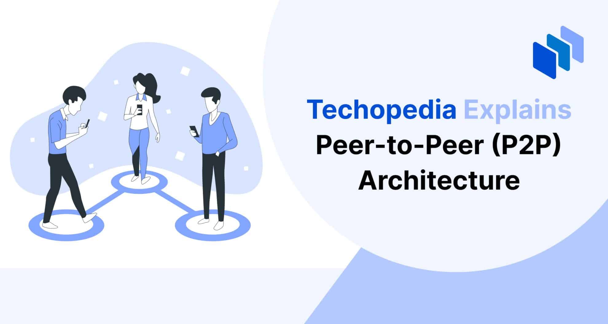 What is Peer-to-Peer (P2P) Architecture? Definition, Types & Use Cases