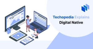 Who is a Digital Native? Definition, Characteristics & History