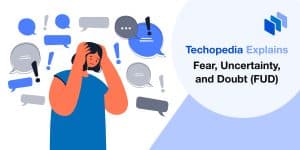 Fear, Uncertainty, and Doubt (FUD)