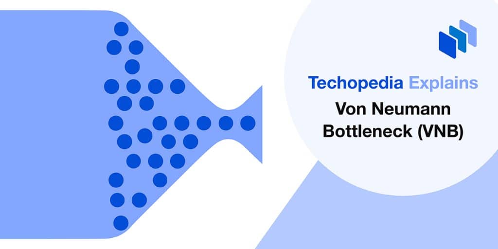 Bottleneck Of Von Neumann Architecture www.techopedia.com