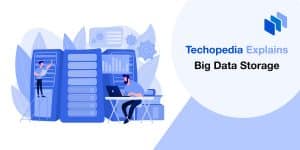 What is Big Data Storage? Definition, Use Cases, Tools