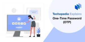 What is a One-Time Password? OTP Definition, Types & Use Cases
