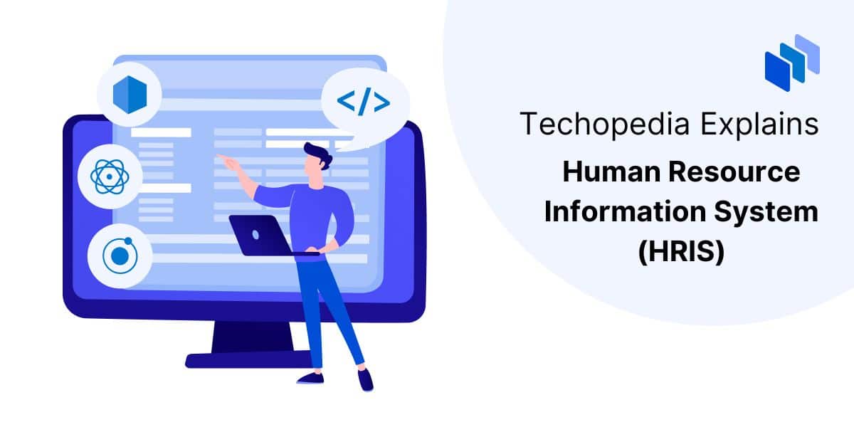 Techopedia explains Human Resource Information System (HRIS)