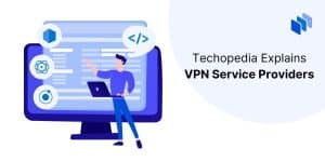 What is a VPN Service Provider?