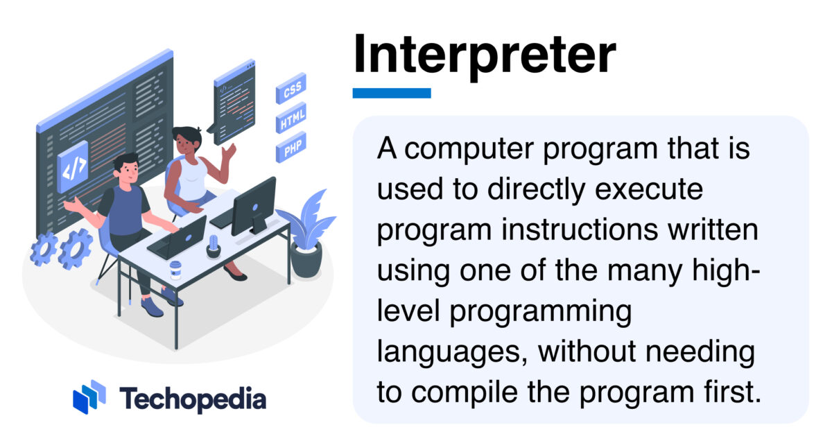 What is Interpreter? Definition, Types & Applications - Techopedia