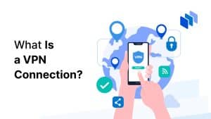 What Is a VPN Connection Featured Image