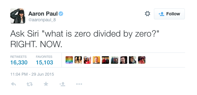 Aaron Paul ask Siri what is zero divided by zero right now