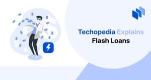 Techopedia Explains Flash Loans