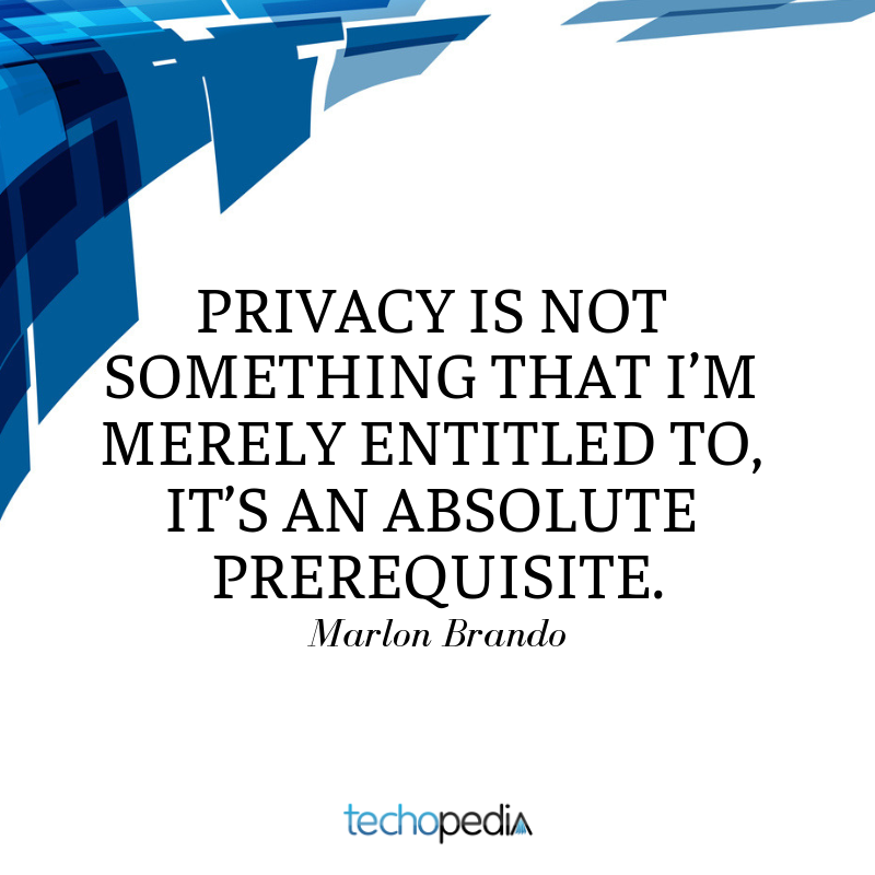Marlon Brando quote Privacy is not something that I'm merely entitled to it's an absolute prerequisite