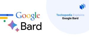 hat is Google Bard? Definition from Techopedia