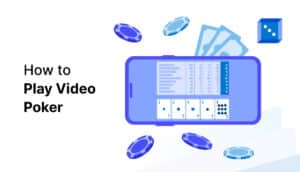 Illustration of a mobile phone displaying a video poker game, with various poker chips and cash floating around. Text: "How to Play Video Poker."